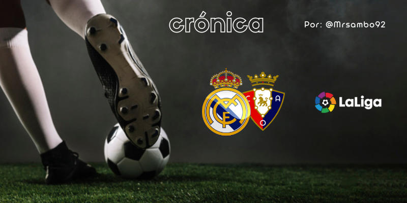 CRÓNICA | Bostezo y tropiezo: Real Madrid 1 – 1 Osasuna