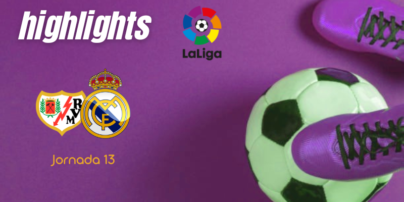 VÍDEO | Highlights | Rayo Vallecano vs Real Madrid | LaLiga | Jornada 13