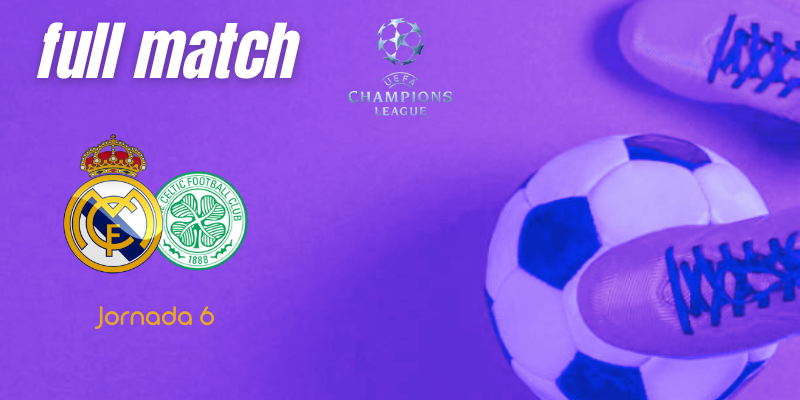 VÍDEO | Full match | Real Madrid vs Celtic | UCL | Fase de grupos | Jornada 6