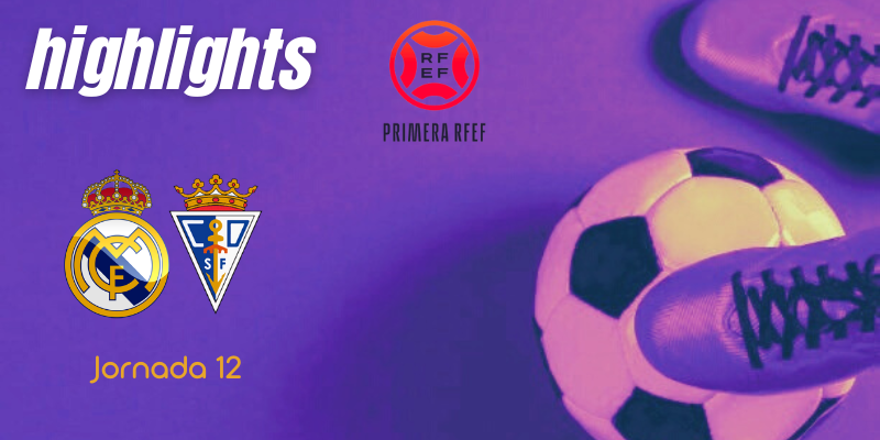 VÍDEO | Highlights | Real Madrid Castilla vs San Fernando | Primera RFEF | Jornada 12