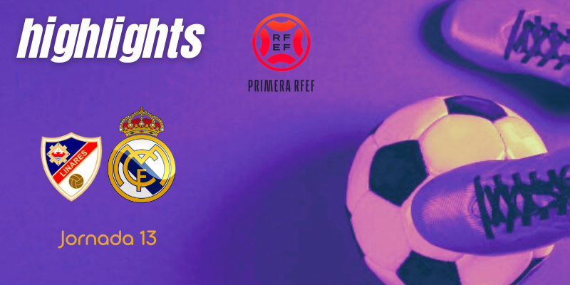 VÍDEO | Highlights | Linares Deportivo vs Real Madrid Castilla | Primera RFEF | Jornada 13