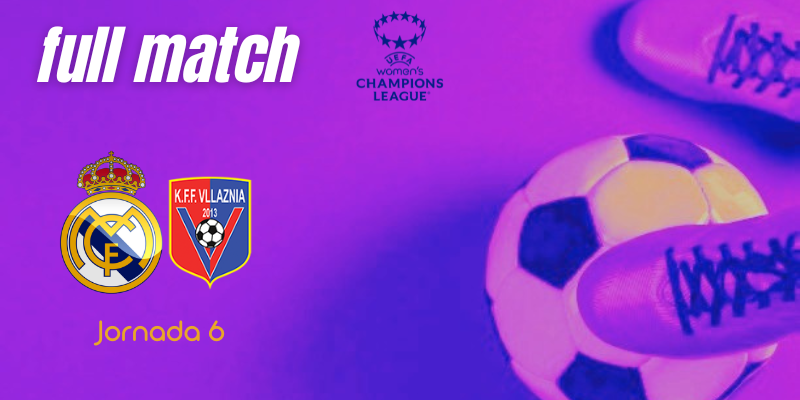 VÍDEO | Full match | Real Madrid Femenino vs K.F.F. Vllaznia | UWCL | J6