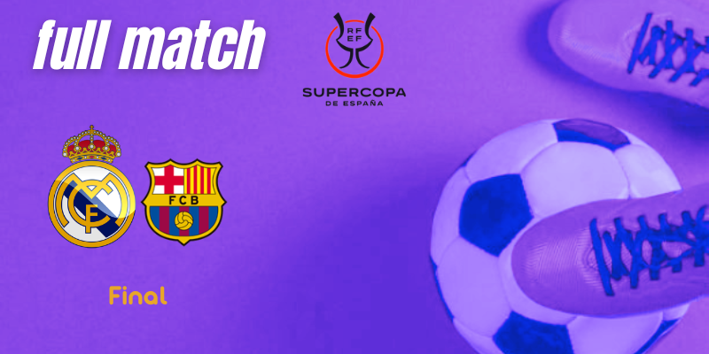 VÍDEO | Full match | Real Madrid vs FC Barcelona | Supercopa | Final