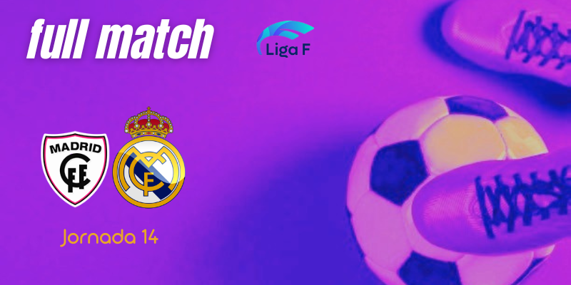 VÍDEO | Full match | Madrid CFF vs Real Madrid Femenino | Finetwork Liga F – J14