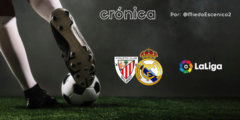 CRÓNICA | Un ajuste más: Athletic Club Bilbao 0 – 2 Real Madrid