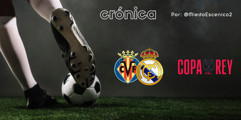 CRÓNICA | Esa vieja sensación: Villarreal 2 – 3 Real Madrid