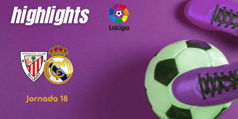 VÍDEO | Highlights | Athletic Club Bilbao vs Real Madrid | LaLiga | J18