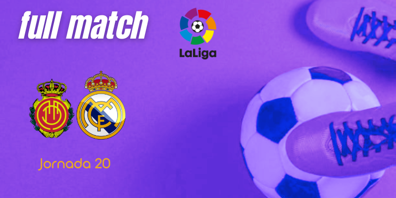 VÍDEO | Full match | RCD Mallorca vs Real Madrid | LaLiga | J20