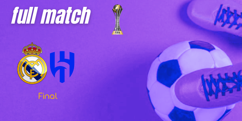 VÍDEO | Full match | Real Madrid vs Al Hilal | Mundial de Clubes | Final