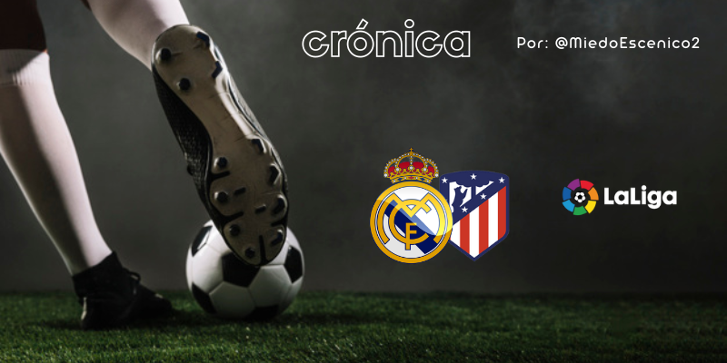 CRÓNICA | Oportunidad perdida: Real Madrid 1 – 1 Atlético de Madrid