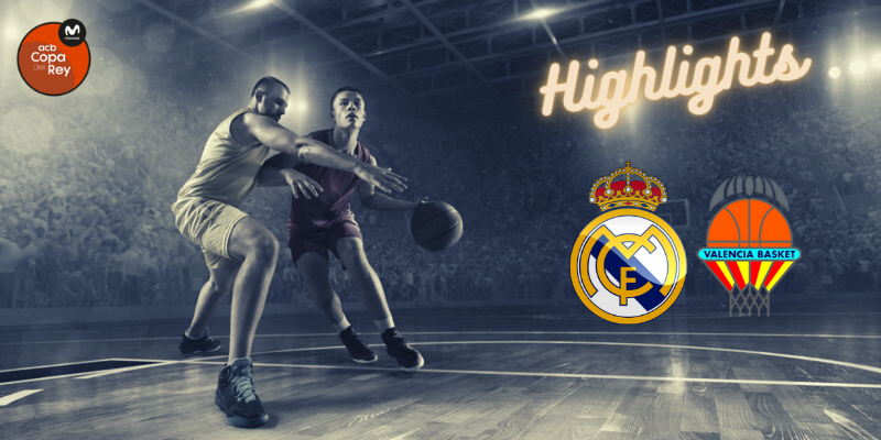 VÍDEO | Highlights | Real Madrid Baloncesto vs Valencia Basket Club | Copa del Rey | 1/4 Final