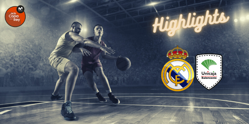 VÍDEO | Highlights | Real Madrid Baloncesto vs Unicaja | Copa del Rey | Semifinal