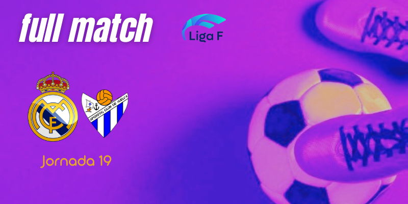 VÍDEO | Full match | Real Madrid Femenino vs Sporting Club de Huelva | Finetwork Liga F – J19
