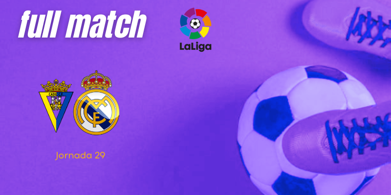 VÍDEO | Full match | Cádiz vs Real Madrid | LaLiga | J29