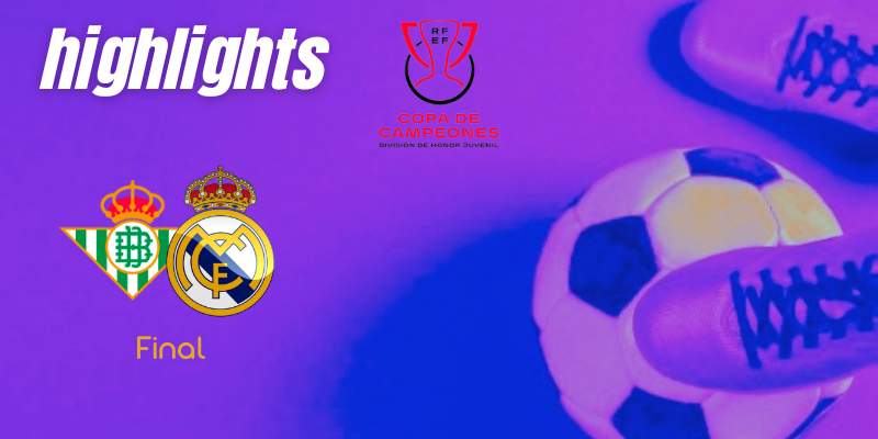 VÍDEO | Highlights | Real Betis Balompié vs Real Madrid | Copa de Campeones | Final