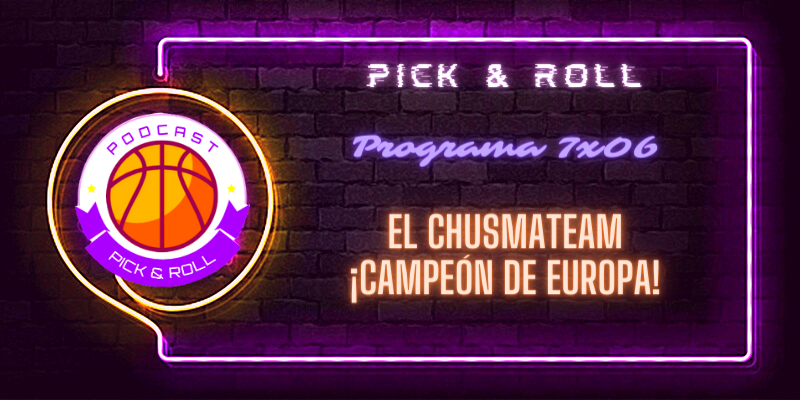 PODCAST | 7×06 – El ChusmaTeam ¡Campeón de Europa!