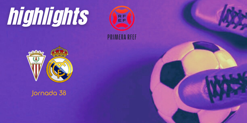 VÍDEO | Highlights | Algeciras vs Real Madrid Castilla | Primera RFEF | J38