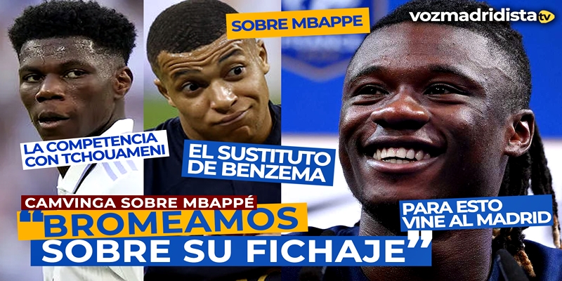 VÍDEO | Camavinga habla claro: Mbappé, Tchouameni y para que vino al Madrid