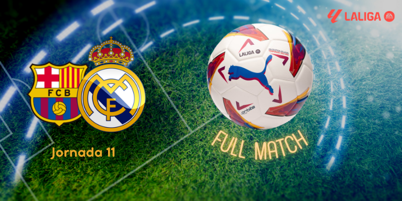 VÍDEO | 📺 FULL MATCH | FC BARCELONA vs REAL MADRID | LALIGA | J11