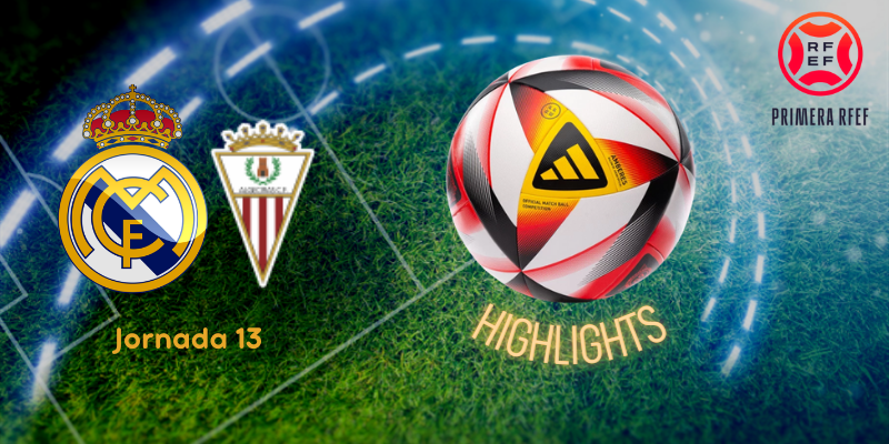 VÍDEO | 📺 HIGHLIGHTS | REAL MADRID CASTILLA vs ALGECIRAS CF | PRIMERA RFEF | J13
