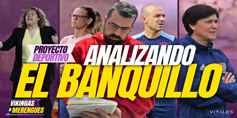 VÍDEO | ✅ PROYECTO DEPORTIVO | ANÁLIZANDO EL BANQUILLO